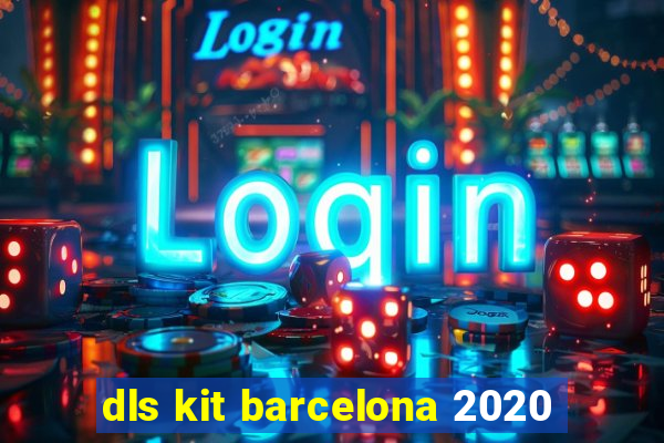 dls kit barcelona 2020